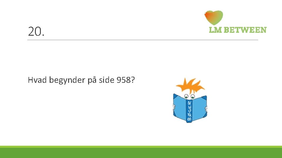 20. Hvad begynder på side 958? 