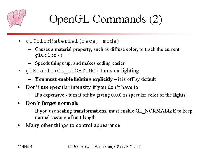 Open. GL Commands (2) • gl. Color. Material(face, mode) – Causes a material property, Open. GL Commands (2) • gl. Color. Material(face, mode) – Causes a material property,