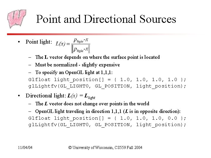 Point and Directional Sources • Point light: – The L vector depends on where Point and Directional Sources • Point light: – The L vector depends on where