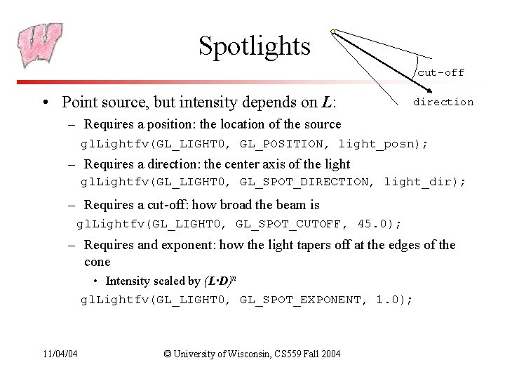 Spotlights cut-off • Point source, but intensity depends on L: direction – Requires a Spotlights cut-off • Point source, but intensity depends on L: direction – Requires a