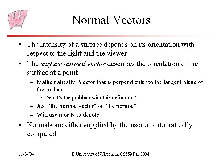 Normal Vectors • The intensity of a surface depends on its orientation with respect Normal Vectors • The intensity of a surface depends on its orientation with respect