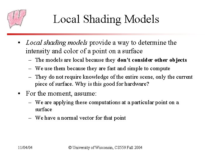 Local Shading Models • Local shading models provide a way to determine the intensity Local Shading Models • Local shading models provide a way to determine the intensity