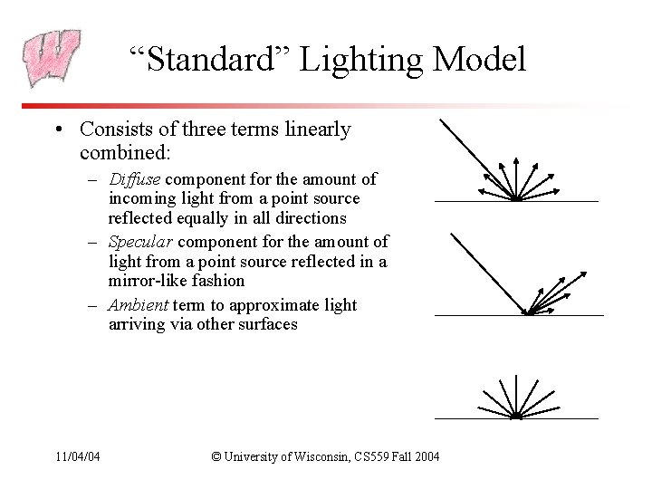 “Standard” Lighting Model • Consists of three terms linearly combined: – Diffuse component for “Standard” Lighting Model • Consists of three terms linearly combined: – Diffuse component for