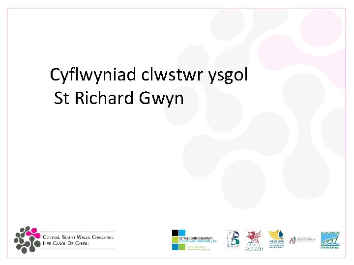 Cyflwyniad clwstwr ysgol St Richard Gwyn 