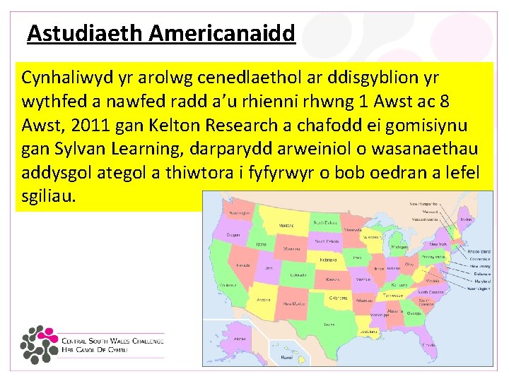 Astudiaeth Americanaidd Cynhaliwyd yr arolwg cenedlaethol ar ddisgyblion yr wythfed a nawfed radd a’u