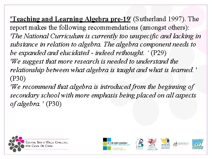 'Teaching and Learning Algebra pre-19' (Sutherland 1997). The report makes the following recommendations (amongst