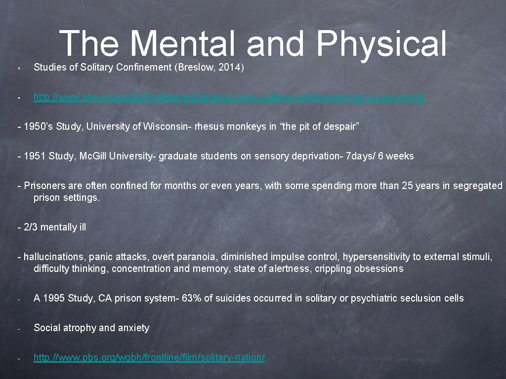 The Mental and Physical • Studies of Solitary Confinement (Breslow, 2014) • http: //www.