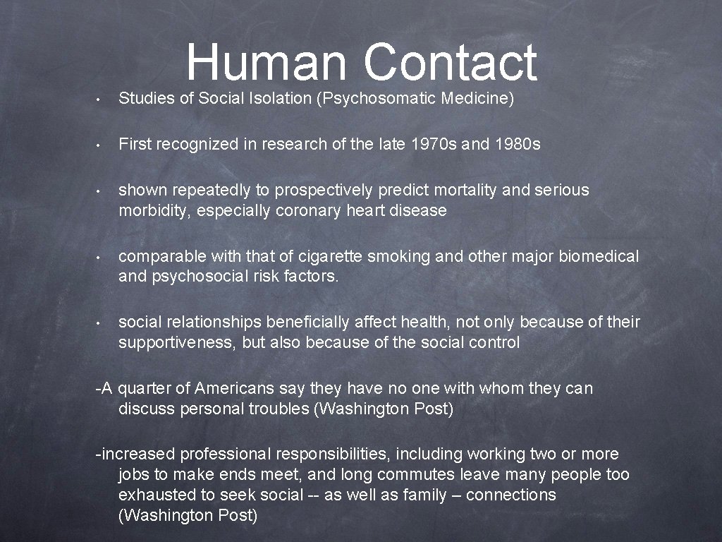 Human Contact • Studies of Social Isolation (Psychosomatic Medicine) • First recognized in research