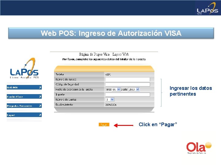 Web POS: Ingreso de Autorización VISA Ingresar los datos pertinentes Click en “Pagar” 
