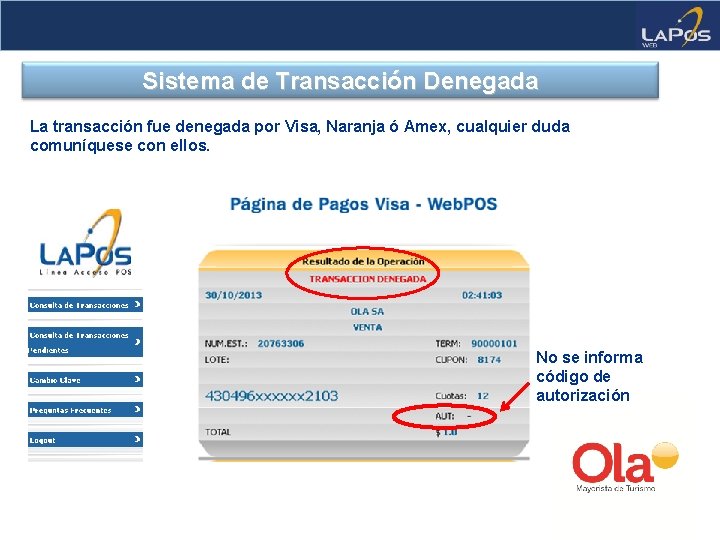 Sistema de Transacción Denegada La transacción fue denegada por Visa, Naranja ó Amex, cualquier