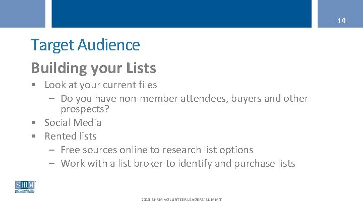10 Target Audience Building your Lists • Look at your current files – Do