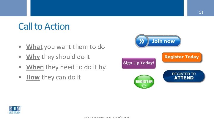 11 Call to Action • • What you want them to do Why they