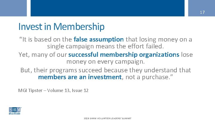17 Invest in Membership “It is based on the false assumption that losing money