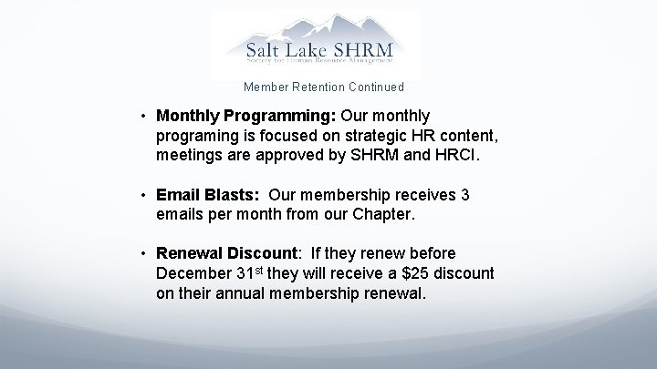 Member Retention Continued • Monthly Programming: Our monthly programing is focused on strategic HR