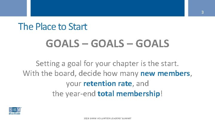 3 The Place to Start GOALS – GOALS Setting a goal for your chapter