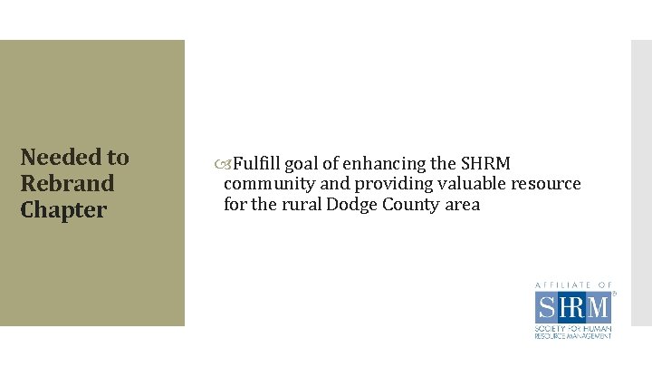 Needed to Rebrand Chapter Fulfill goal of enhancing the SHRM community and providing valuable