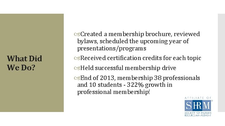 What Did We Do? Created a membership brochure, reviewed bylaws, scheduled the upcoming year