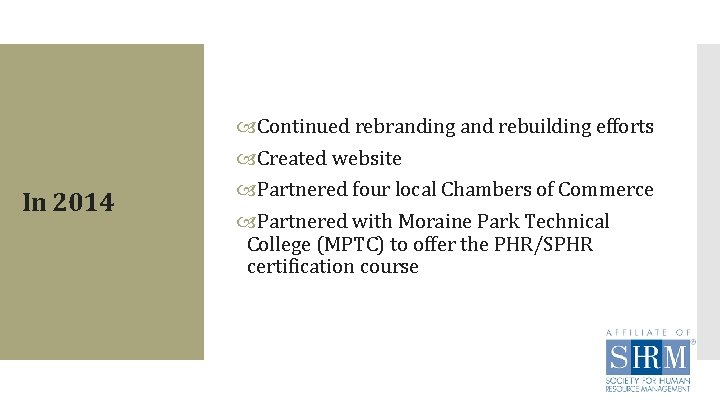 In 2014 Continued rebranding and rebuilding efforts Created website Partnered four local Chambers of