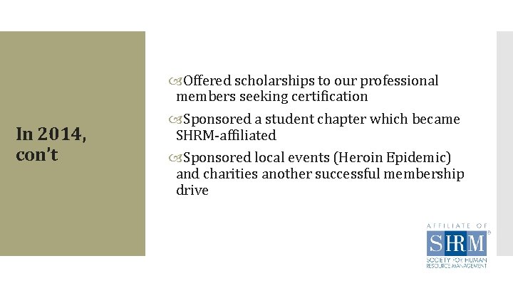 In 2014, con’t Offered scholarships to our professional members seeking certification Sponsored a student