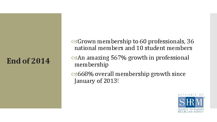 End of 2014 Grown membership to 60 professionals, 36 national members and 10 student