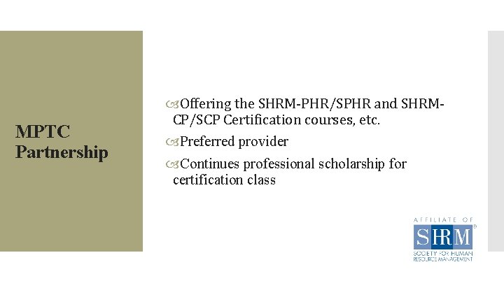 MPTC Partnership Offering the SHRM-PHR/SPHR and SHRMCP/SCP Certification courses, etc. Preferred provider Continues professional