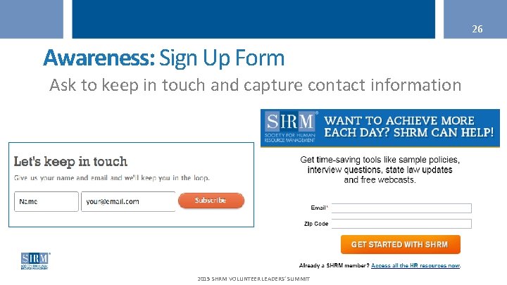 26 Awareness: Sign Up Form Ask to keep in touch and capture contact information