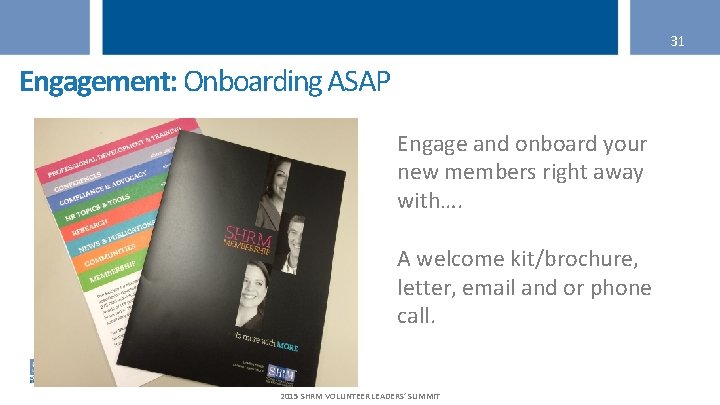 31 Engagement: Onboarding ASAP Engage and onboard your new members right away with…. A