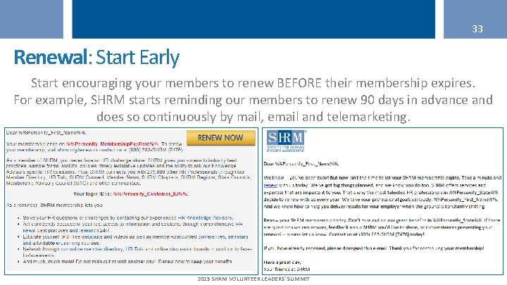 33 Renewal: Start Early Start encouraging your members to renew BEFORE their membership expires.