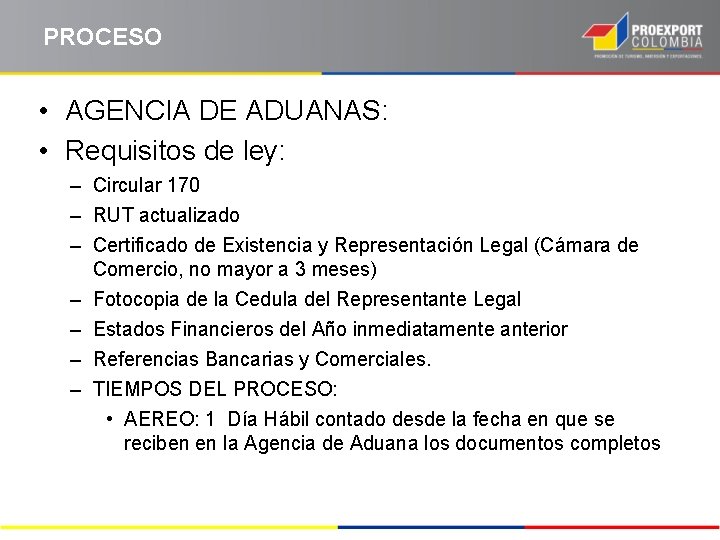 PROCESO • AGENCIA DE ADUANAS: • Requisitos de ley: – Circular 170 – RUT