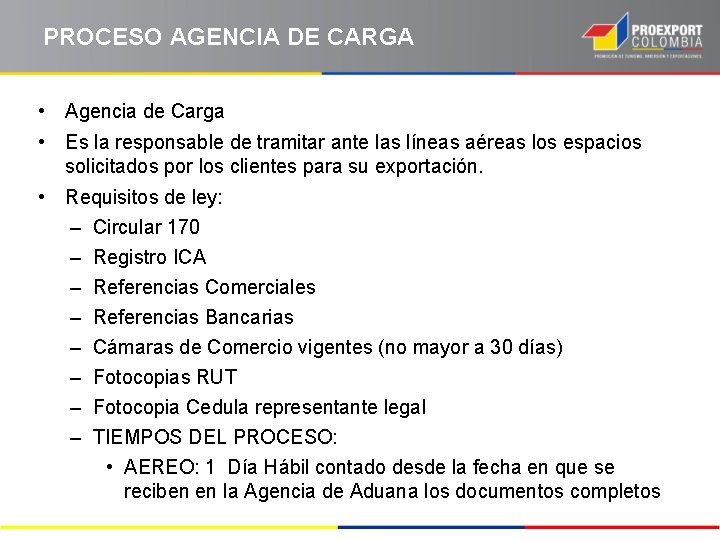 PROCESO AGENCIA DE CARGA • Agencia de Carga • Es la responsable de tramitar