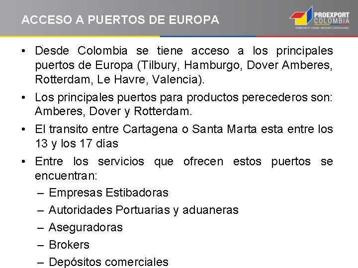 ACCESO A PUERTOS DE EUROPA • Desde Colombia se tiene acceso a los principales