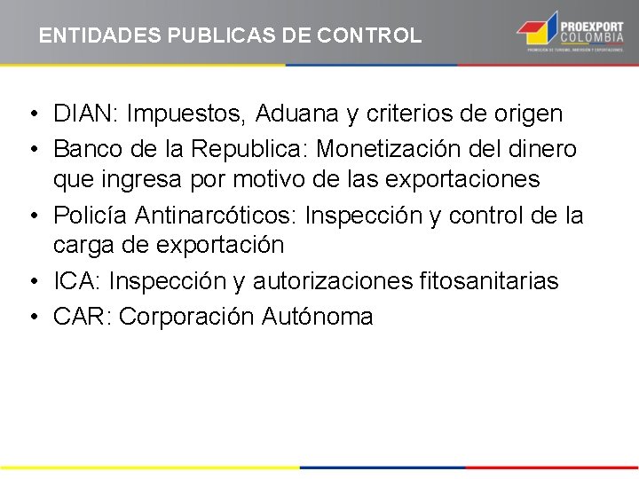 ENTIDADES PUBLICAS DE CONTROL • DIAN: Impuestos, Aduana y criterios de origen • Banco