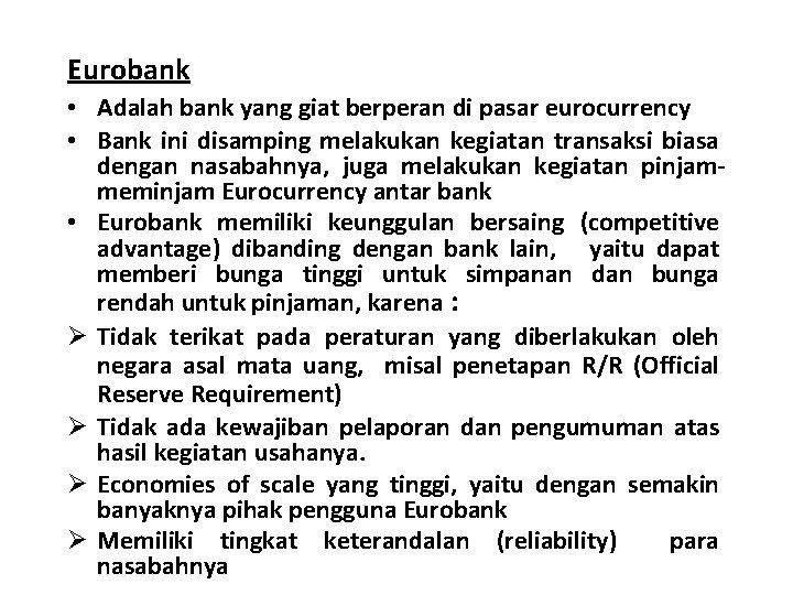 Eurobank • Adalah bank yang giat berperan di pasar eurocurrency • Bank ini disamping