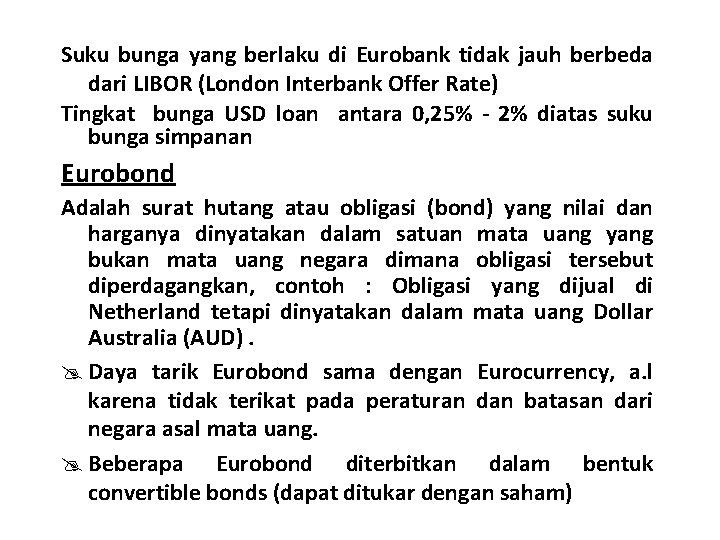 Suku bunga yang berlaku di Eurobank tidak jauh berbeda dari LIBOR (London Interbank Offer