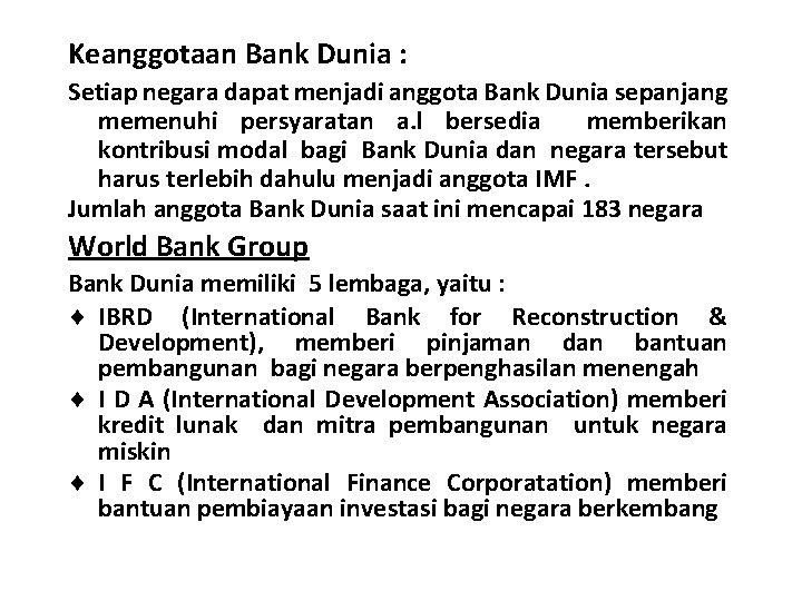 Keanggotaan Bank Dunia : Setiap negara dapat menjadi anggota Bank Dunia sepanjang memenuhi persyaratan