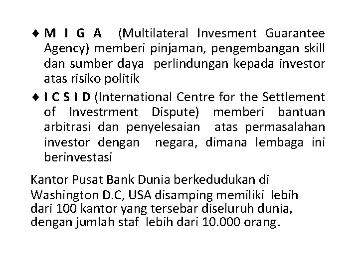 ¨ M I G A (Multilateral Invesment Guarantee Agency) memberi pinjaman, pengembangan skill dan