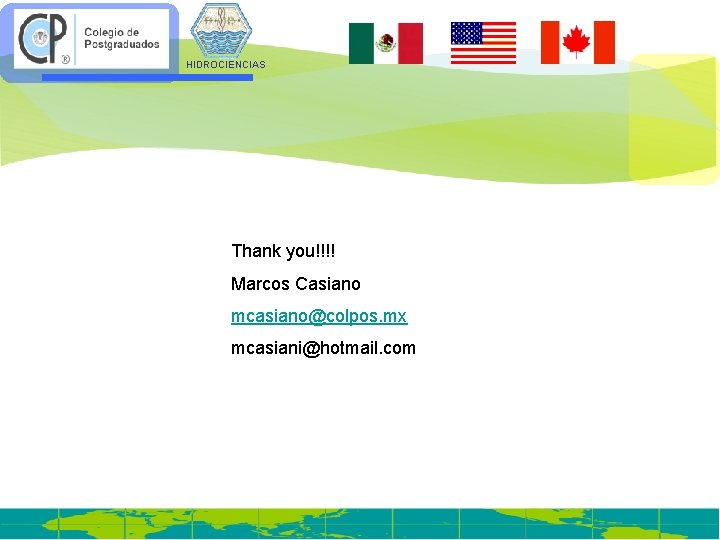 HIDROCIENCIAS Thank you!!!! Marcos Casiano mcasiano@colpos. mx mcasiani@hotmail. com 