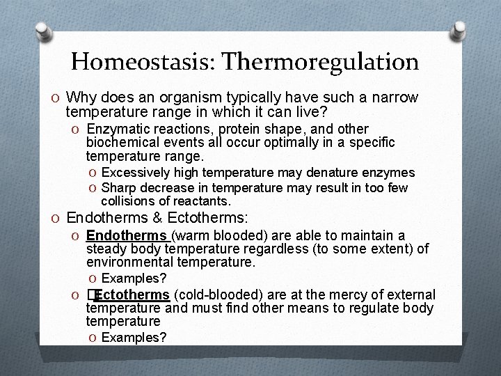 Homeostasis: Thermoregulation O Why does an organism typically have such a narrow temperature range Homeostasis: Thermoregulation O Why does an organism typically have such a narrow temperature range