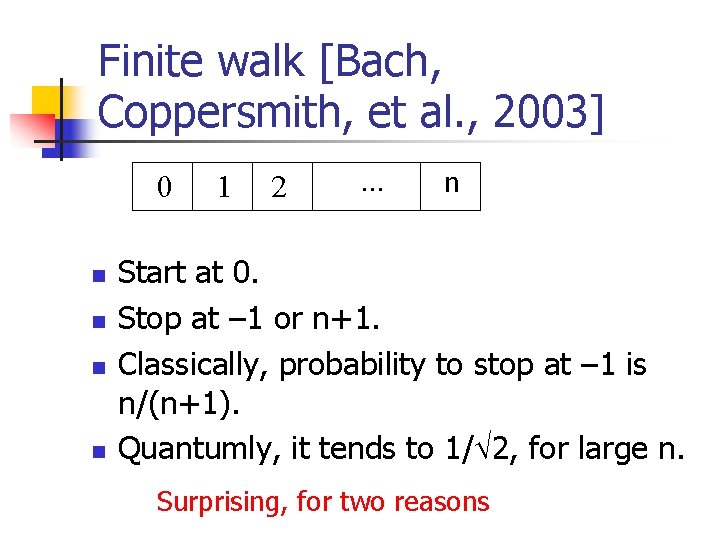 Finite walk [Bach, Coppersmith, et al. , 2003] 0 n n 1 2 .