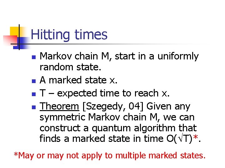 Hitting times n n Markov chain M, start in a uniformly random state. A