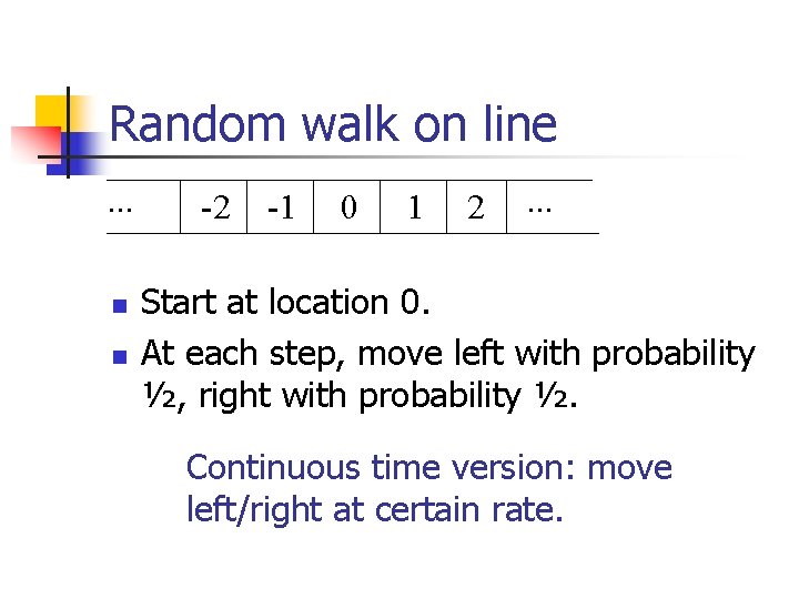 Random walk on line. . . n n -2 -1 0 1 2 .