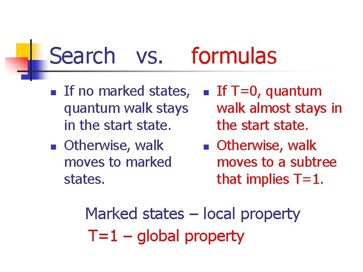 Search vs. n n If no marked states, quantum walk stays in the start