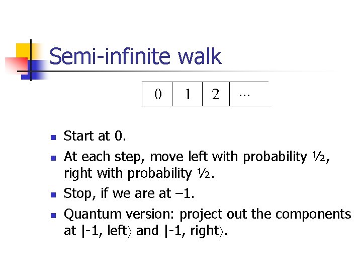 Semi-infinite walk 0 n n 1 2 . . . Start at 0. At