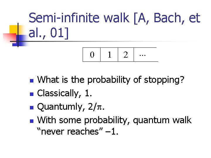 Semi-infinite walk [A, Bach, et al. , 01] 0 n n 1 2 .