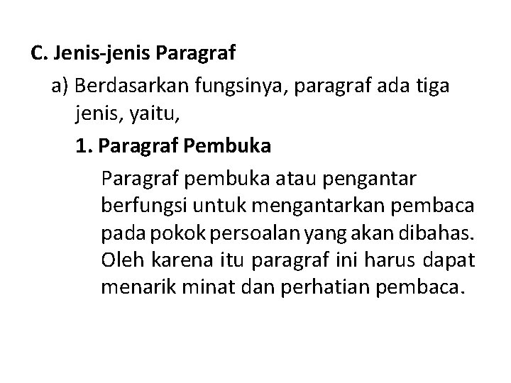 C. Jenis-jenis Paragraf a) Berdasarkan fungsinya, paragraf ada tiga jenis, yaitu, 1. Paragraf Pembuka C. Jenis-jenis Paragraf a) Berdasarkan fungsinya, paragraf ada tiga jenis, yaitu, 1. Paragraf Pembuka