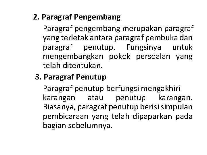 2. Paragraf Pengembang Paragraf pengembang merupakan paragraf yang terletak antara paragraf pembuka dan paragraf 2. Paragraf Pengembang Paragraf pengembang merupakan paragraf yang terletak antara paragraf pembuka dan paragraf