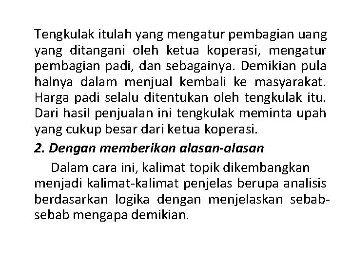 Tengkulak itulah yang mengatur pembagian uang yang ditangani oleh ketua koperasi, mengatur pembagian padi,