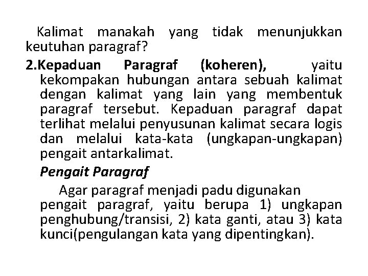 Kalimat manakah yang tidak menunjukkan keutuhan paragraf? 2. Kepaduan Paragraf (koheren), yaitu kekompakan hubungan Kalimat manakah yang tidak menunjukkan keutuhan paragraf? 2. Kepaduan Paragraf (koheren), yaitu kekompakan hubungan