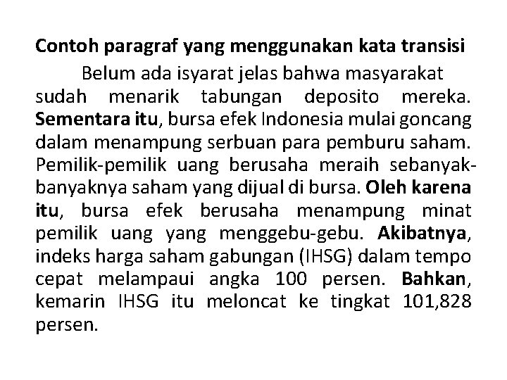 Contoh paragraf yang menggunakan kata transisi Belum ada isyarat jelas bahwa masyarakat sudah menarik