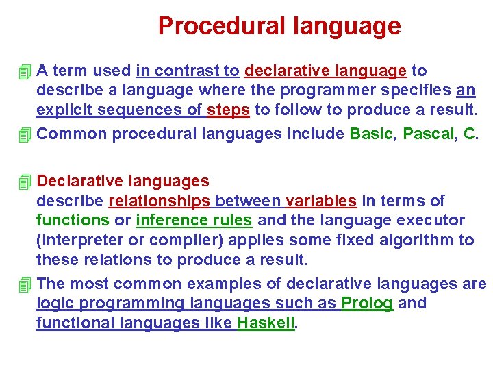 Procedural language 4 A term used in contrast to declarative language to describe a